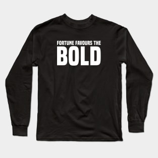 Fortune Favours The Bold - Motivational Long Sleeve T-Shirt